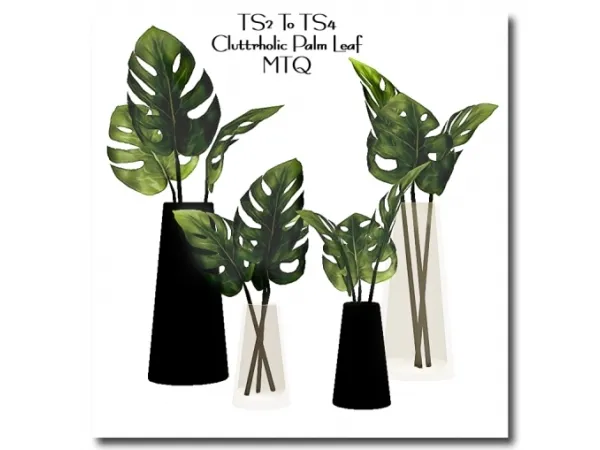 Alpha TS2ToTS4 Cluttrholic PalmLeaf - The Sims 4 Custom Content