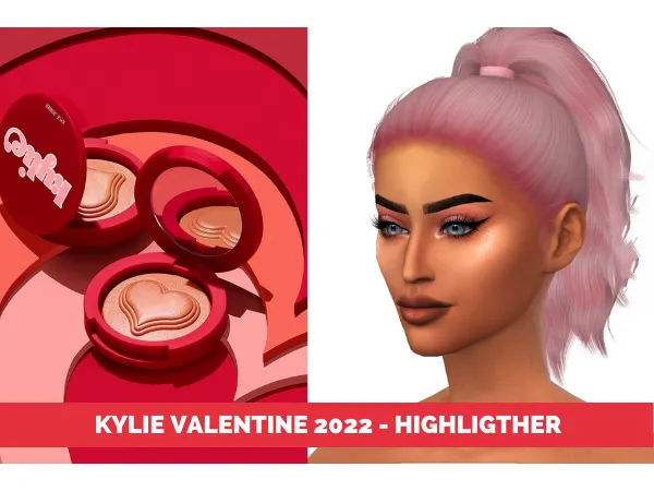 Mix KYLIE VALENTINE 2022 HIGHLIGHTER by fifthscreations - The Sims 4 Custom Content