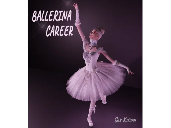 Mix BALLERINA CAREER by Ser_Kisyan - The Sims 4 Custom Content