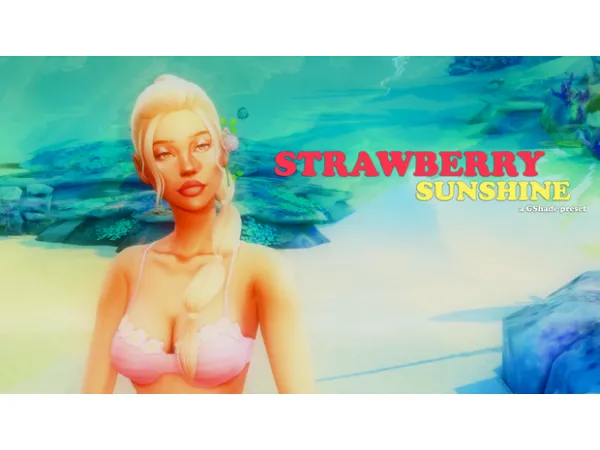 Mix STRAWBERRY SUNSHINE a GShade preset by simsfinds - The Sims 4 Custom Content