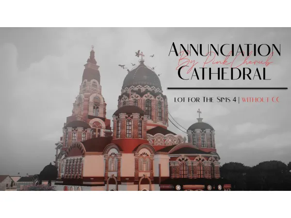Mix Annunciation Cathedral (no ) by PinkCherub - The Sims 4 Custom Content