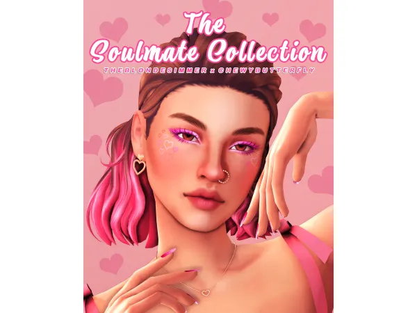 The Soulmate Collection by THEBLONDESIMMER x CHEWYBUTTERFLY by TheBlondeSimmer