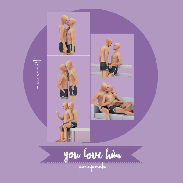 Mix You Love Him Posepack by melbennett - The Sims 4 Custom Content