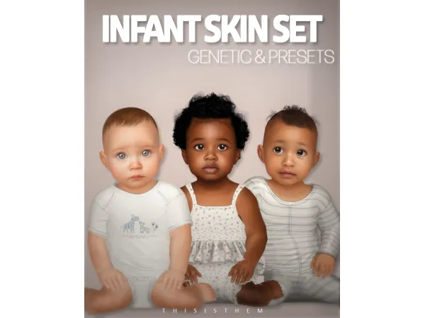 INFANT SKIN SET - Genetic & Presets by thisisthem