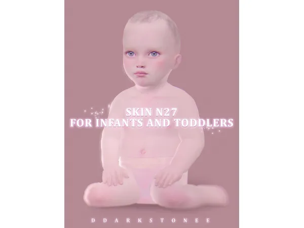SKIN N27 FOR INFANTS AND TODDLERS by DDARKSTONEE