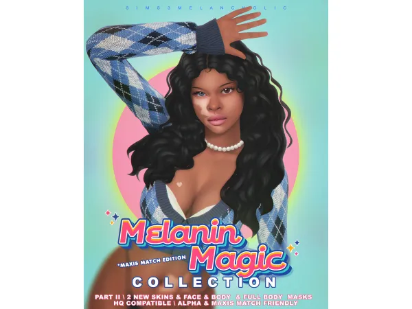 MELANIN MAGIC COLLECTION - part II by sims3melancholic