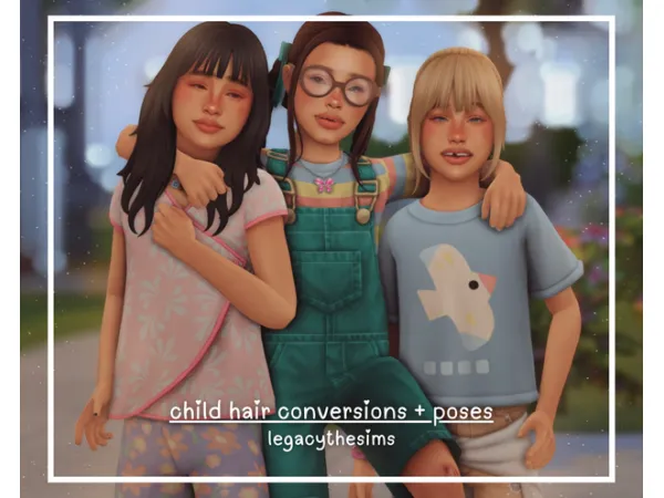 daylifesims hair conversions + poses by legacythesims