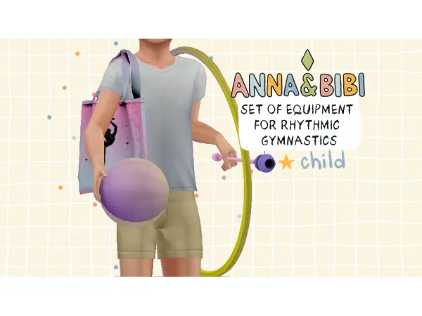 Mix Set of equipment for rhythmic gymnastics CHILD [AnnaBibi] - The Sims 4 Custom Content