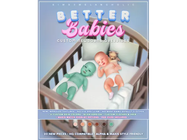 Mix BETTER BABIES CUSTOM NEWBORNS OVERRIDES by sims3melancholic - The Sims 4 Custom Content