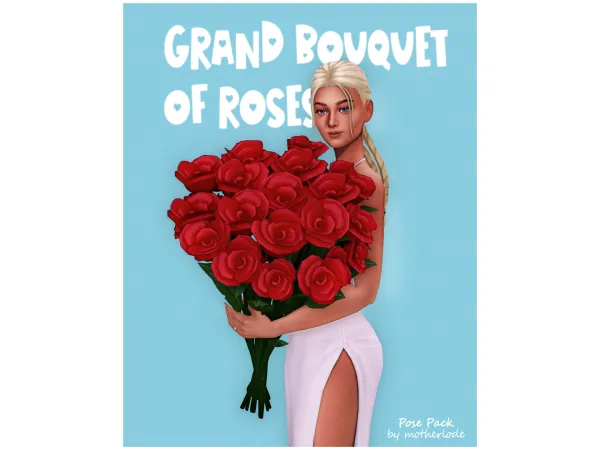 Mix Pose Pack Grand Bouquet of Roses by motherlode199 - The Sims 4 Custom Content