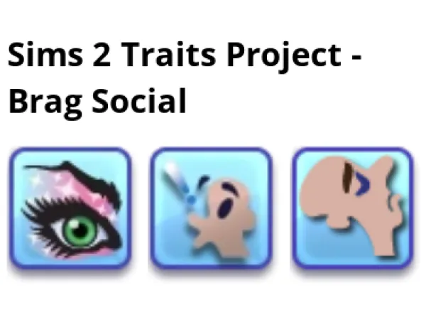 Sims 2 Traits Project Brag Social by heathensimmer - The Sims 2 Custom Content
