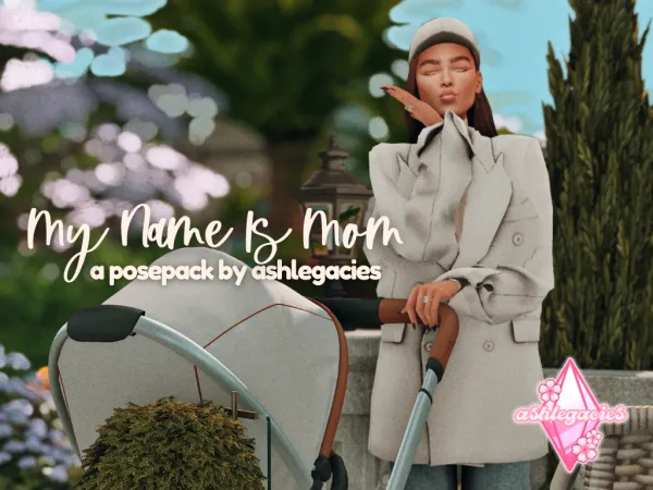 Mix My Name is Mom Posepack by ashlegacies - The Sims 4 Custom Content